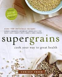 Supergrains : Cook Your Way to Great Health
