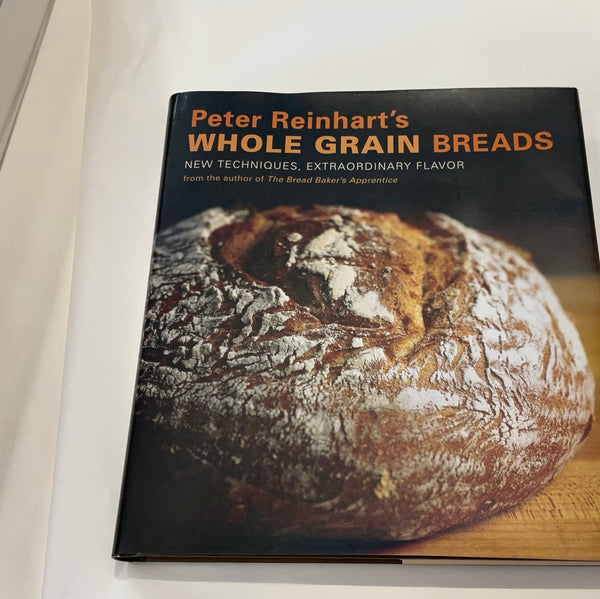 Peter Reinhart’s Whole Grain Breads