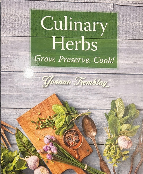 Culinary Herbs : Grow, Preserve, Cook!