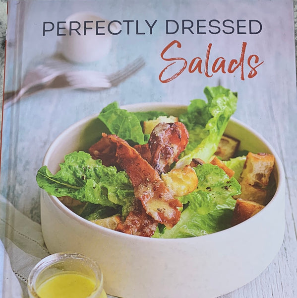 Perfectly Dressed Salads Cookbook